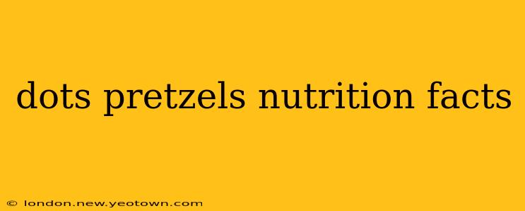 dots pretzels nutrition facts
