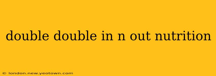 double double in n out nutrition