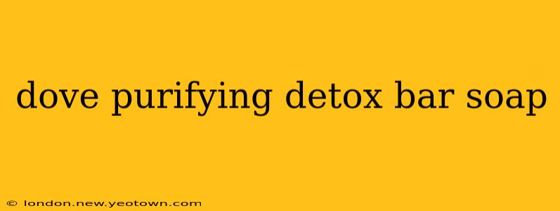 dove purifying detox bar soap
