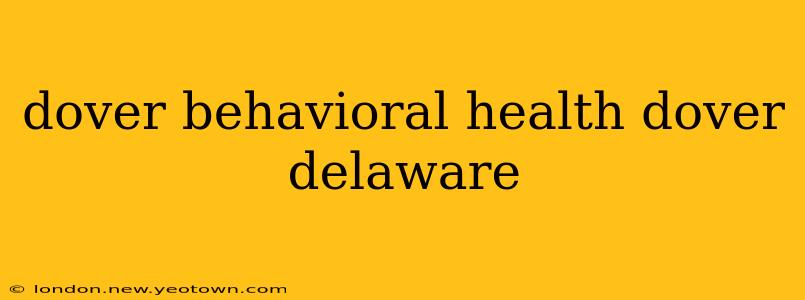 dover behavioral health dover delaware