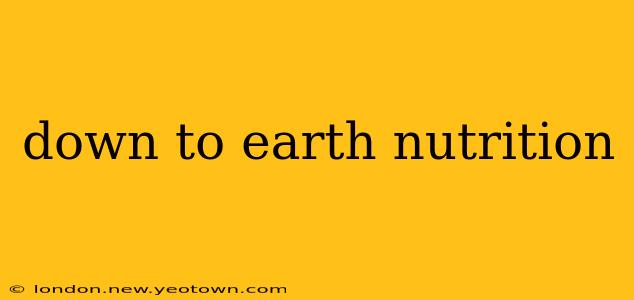 down to earth nutrition