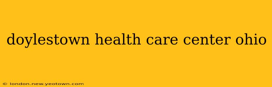 doylestown health care center ohio