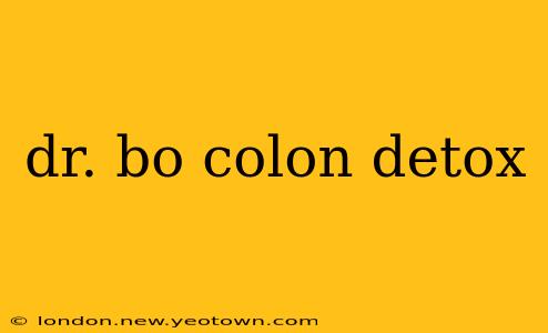 dr. bo colon detox