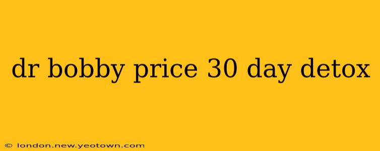 dr bobby price 30 day detox