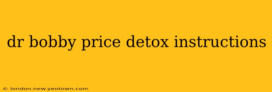 dr bobby price detox instructions