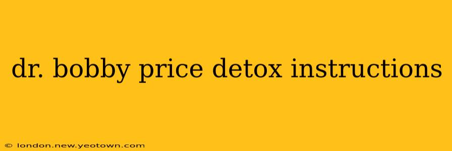 dr. bobby price detox instructions