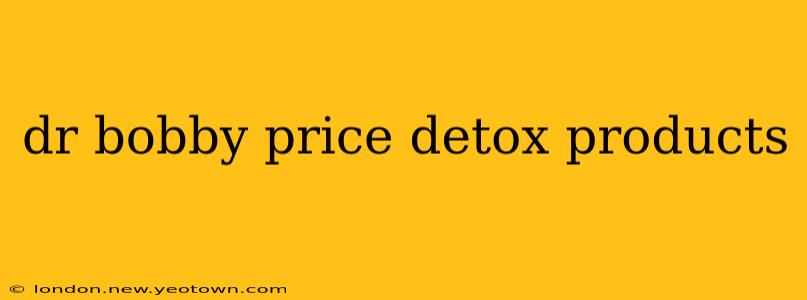 dr bobby price detox products