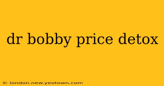 dr bobby price detox