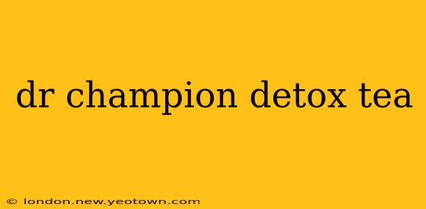 dr champion detox tea