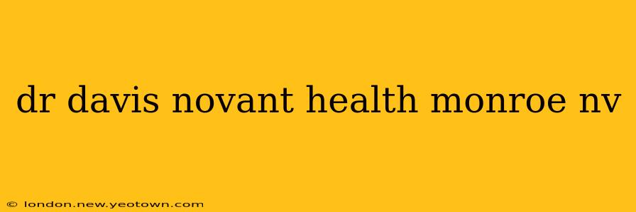 dr davis novant health monroe nv