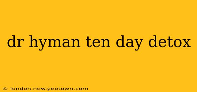 dr hyman ten day detox