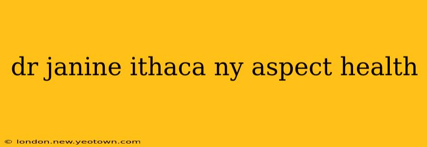 dr janine ithaca ny aspect health
