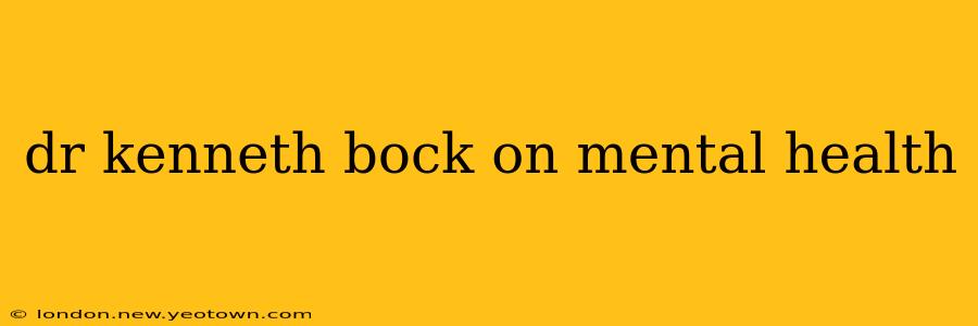 dr kenneth bock on mental health