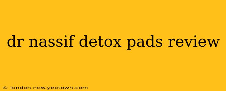 dr nassif detox pads review