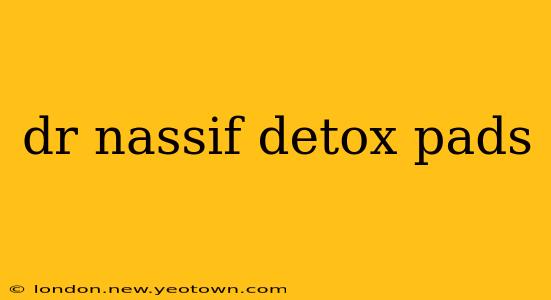 dr nassif detox pads