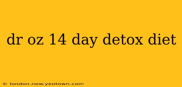 dr oz 14 day detox diet