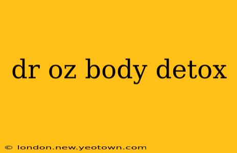dr oz body detox