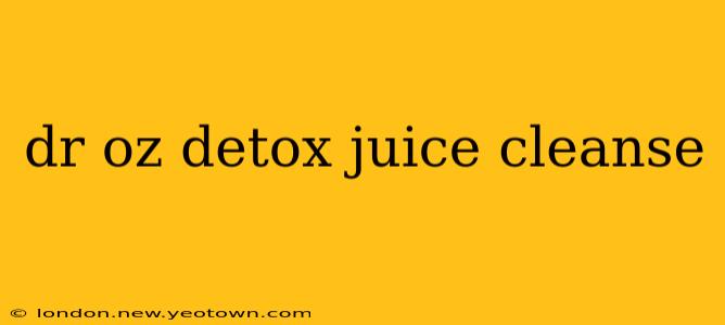 dr oz detox juice cleanse