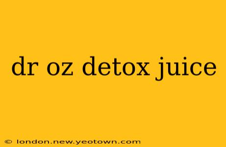 dr oz detox juice