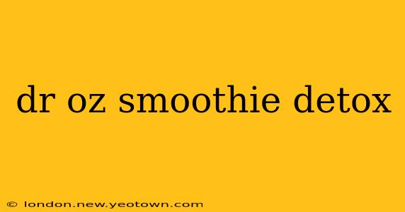 dr oz smoothie detox