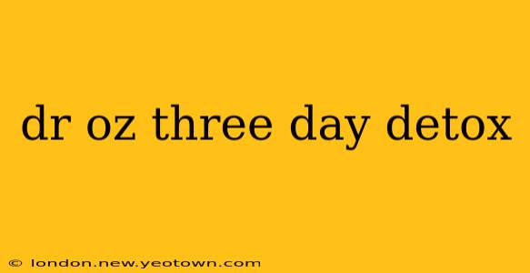 dr oz three day detox