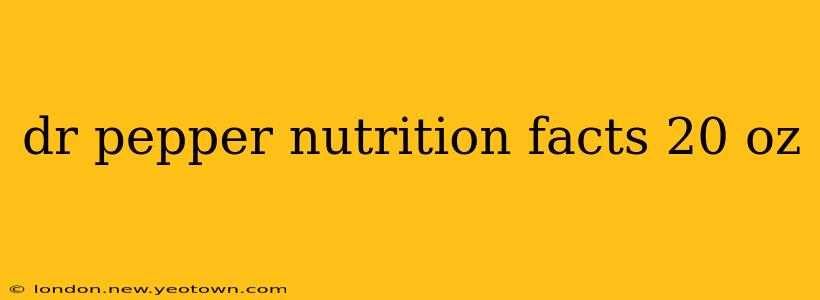 dr pepper nutrition facts 20 oz