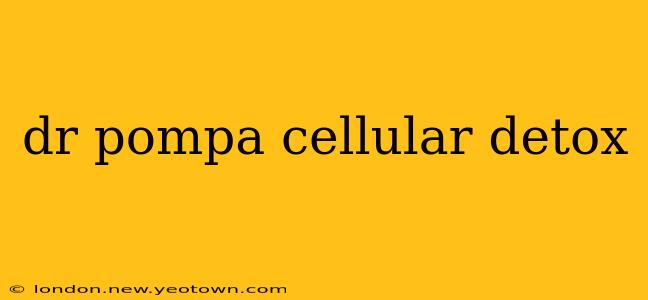 dr pompa cellular detox