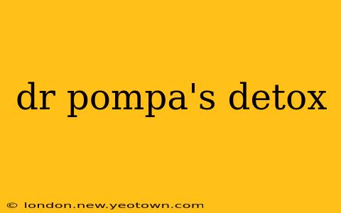 dr pompa's detox