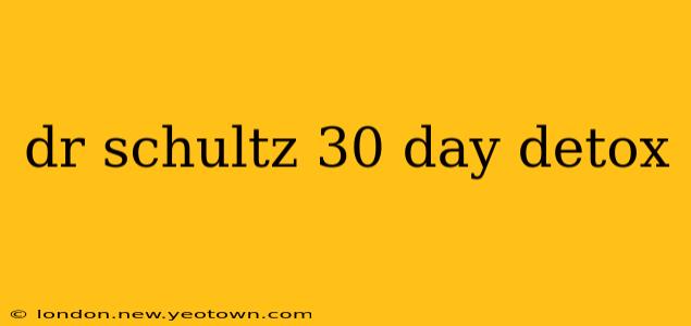 dr schultz 30 day detox