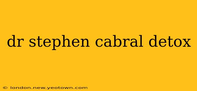 dr stephen cabral detox
