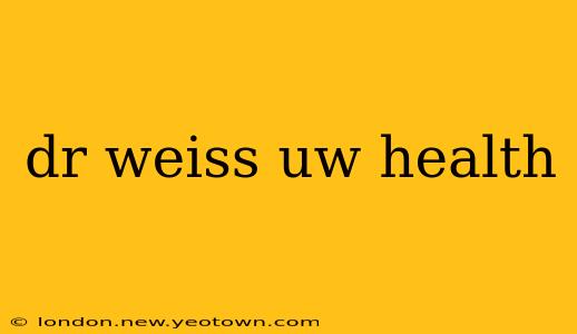 dr weiss uw health