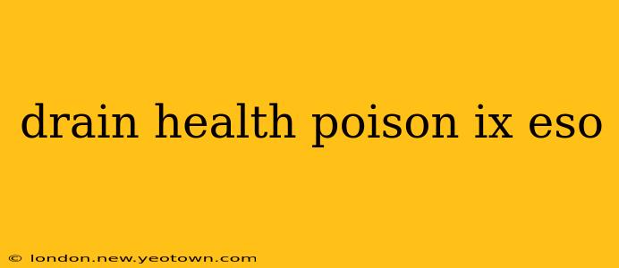 drain health poison ix eso