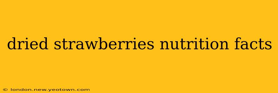 dried strawberries nutrition facts