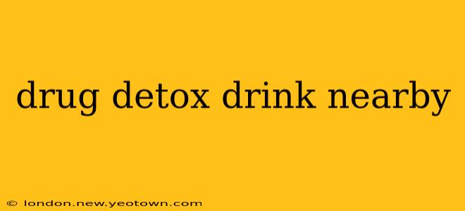drug detox drink nearby