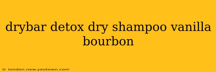 drybar detox dry shampoo vanilla bourbon