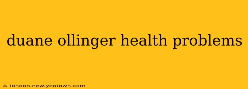 duane ollinger health problems