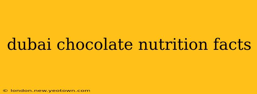 dubai chocolate nutrition facts
