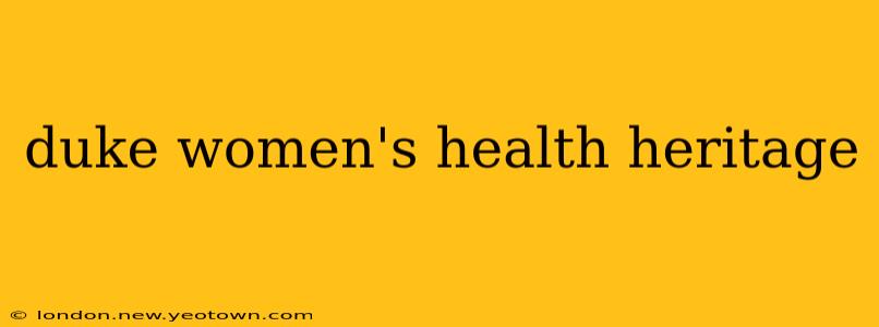 duke women's health heritage