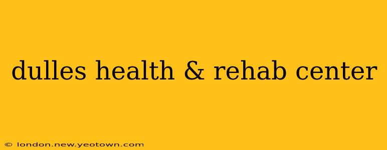 dulles health & rehab center
