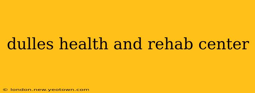 dulles health and rehab center