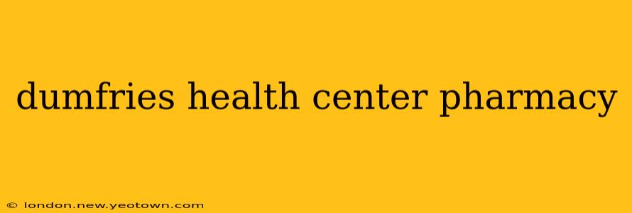 dumfries health center pharmacy