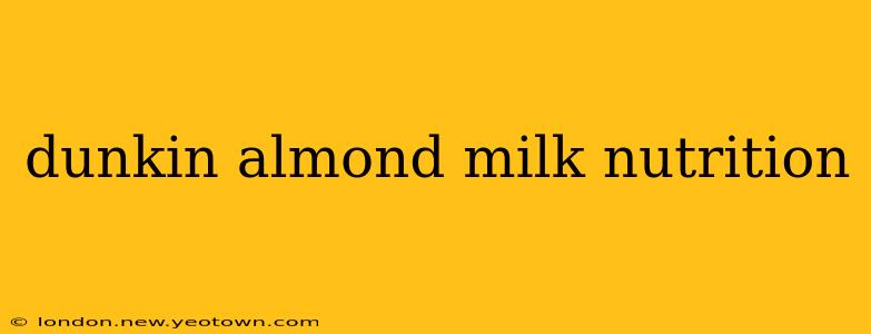 dunkin almond milk nutrition