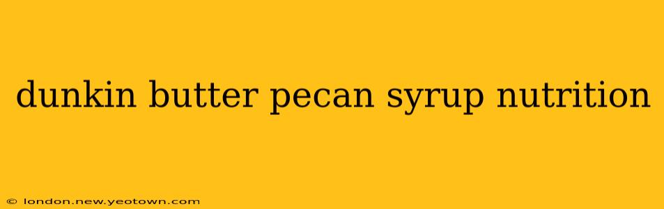 dunkin butter pecan syrup nutrition