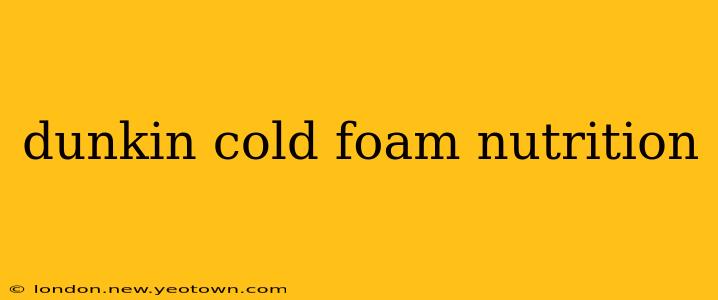 dunkin cold foam nutrition