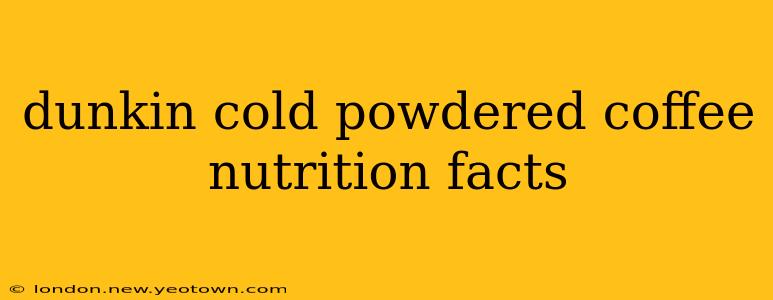 dunkin cold powdered coffee nutrition facts