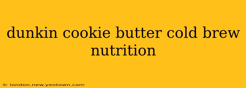 dunkin cookie butter cold brew nutrition