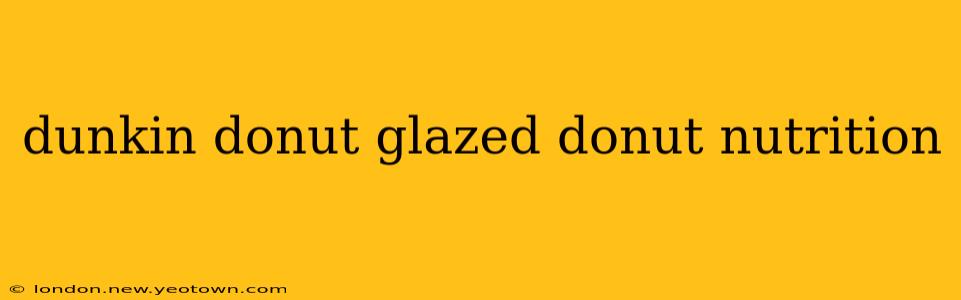 dunkin donut glazed donut nutrition