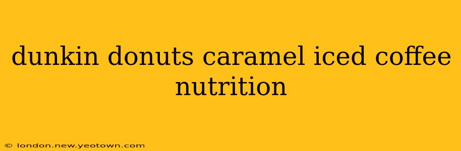 dunkin donuts caramel iced coffee nutrition