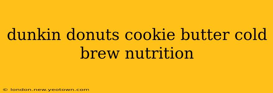 dunkin donuts cookie butter cold brew nutrition