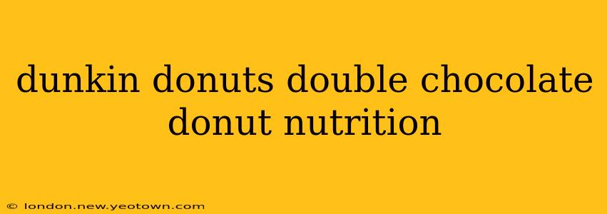 dunkin donuts double chocolate donut nutrition